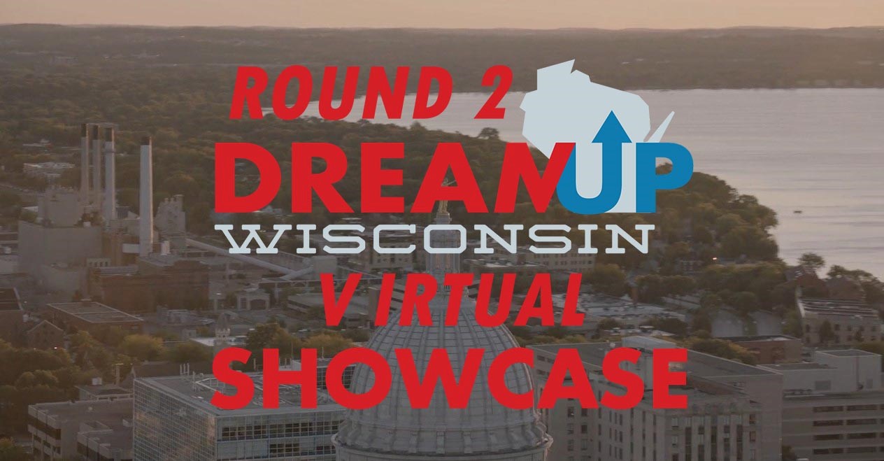 Round 2 DreamUp Wisconsin Virtual Showcase banner with Madison Capitol in background